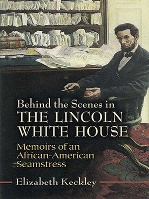 cover image of Behind the Scenes in the Lincoln White House